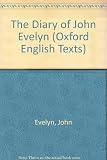 The diary of John Evelyn : now printed in full from the manuscripts belonging to Mr. John Evelyn