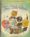 Three Little Kittens - (A Little Golden Book)