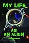 My Life as an Alien