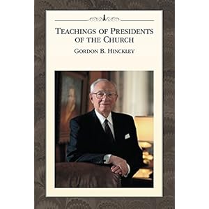 Teachings of Presidents of the Church: Gordon B. Hinckley