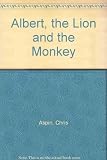 Albert, the lion and the monkey : together with other crumbs from a poor man's table