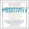 Positivity: Groundbreaking Research Reveals How to Embrace Positive Emotions