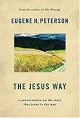 The Jesus Way: A Conversation on the Ways That Jesus Is the Way by Eugene H. Peterson