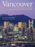 Vancouver: A Pictorial Celebration Including Vancouver Island, Victoria, and Whistler