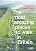 Most Amazing Places to Walk Britain (Readers Digest)
