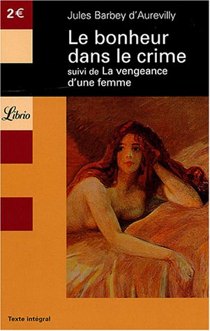 Le Bonheur dans le crime suivi de La Vengeance d'une femme