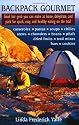 Backpack Gourmet: Good Hot Grub You Can Make at Home, Dehydrate, and Pack for Quick, Easy, and Healthy Eating on the Trail