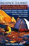 Backpack Gourmet: Good Hot Grub You Can Make at Home, Dehydrate, and Pack for Quick, Easy, and Healthy Eating on the Trail