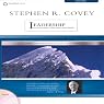 Stephen R. Covey on Leadership: Great Leaders, Great Teams, Great Results