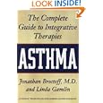 Asthma: The Complete Guide to Integrative Therapies by Jonathan Brostoff, Linda Gamlin, and Jonathan, M.D. Brostoff