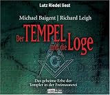 Der Tempel und die Loge - Das geheime Erbe der Templer in der Freimaurerei - 5 CDs - Michael Baigent, Richard Leigh, Lutz Riedel
