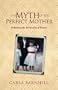 The Myth of the Perfect Mother: Rethinking the Spirituality of Women