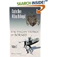 The Pagan Tribes of Borneo A Description of Their Physical, Moral and Intellectual Condition with Some Discussion of... by  Charles Hose, William McDougall