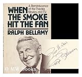 When the Smoke Hit the Fan: A Reminiscence of the Theater, Movies, and T.V.