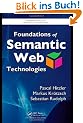Foundations of Semantic Web Technologies (Chapman & Hall/Crc Textbooks in Computing)