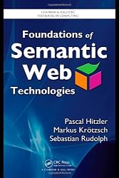 Foundations of Semantic Web Technologies (Chapman & Hall/CRC Textbooks in Computing)
