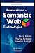 Foundations of Semantic Web Technologies (Chapman & Hall/CRC Textbooks in Computing) Foundations of Semantic Web Technologies (Chapman & Hall/CRC Textbooks in Computing)