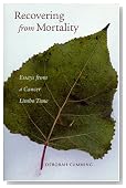 Recovering From Mortality: Essays From A Cancer Limbo Time
