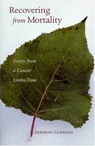 recovering from mortality essays from a cancer limbo time