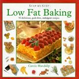 Low-fat Baking: 50 Delicious, Guilt-free Indulgences of Waist-watchers (Step-by-step)