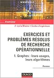 Exercices et problèmes résolus de recherche opérationnelle : Tome 1, Graphes : leurs usages, leurs algorithmes