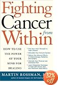 Fighting Cancer From Within: How to Use the Power of Your Mind For Healing