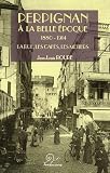 Perpignan &agrave; la Belle Epoque 1880-1914 : La rue, les caf&eacute;s, les m&eacute;tiers