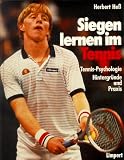 Siegen lernen im Tennis. Tennis-Psychologie - Hintergründe und Praxis