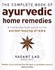 The Complete Book of Ayurvedic Home Remedies