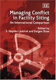 Managing Conflict In Facility Siting: An International Comparison