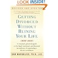 Getting Divorced Without Ruining Your Life: A Reasoned, Practical Guide to the Legal, Emotional and Financial Ins and... by Sam Margulies