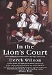 In the Lion's Court: Power, Ambition and Sudden Death in the Reign of Henry VIII - A Study in Political Intrigue