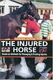 View Book 'The Injured Horse: Hands-On Methods for Managing and Treating Injuries'