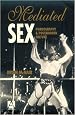 Mediated Sex: Pornography and Postmodern Culture