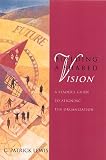 Building a Shared Vision: A Leader's Guide to Aligning the Organization (Corporate Leadership)