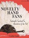 Novelty Hand Fans, Fashionable Functional Fun Accessories of the Past