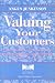 Valuing Your Customers: From Quality Information to Quality Relationships Through Database Marketing (Quality in Action)