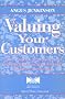 Valuing Your Customers: From Quality Information to Quality Relationships Through Database Marketing (Quality in Action)