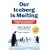 Our Iceberg is Melting: Changing and Succeeding Under Any Conditions