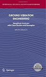 Ground Vibration Engineering: Simplified Analyses with Case Studies and Examples (Geotechnical, Geological, and Earthquake Engineering)