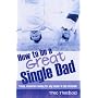 How to be a Great Single Dad