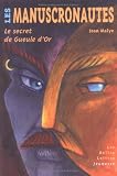 Les manuscronautes : Le secret de Gueule d Or