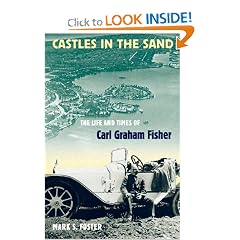 Castles in the Sand: The Life and Times of Carl Graham Fisher (Florida History and Culture): MARK S. FOSTER