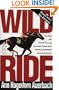 Wild Ride: The Rise and Tragic Fall of Calumet Farm Inc., America's Premier Racing Dynasty