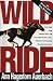 Wild Ride: The Rise and Tragic Fall of Calumet Farm Inc., America's Premier Racing Dynasty