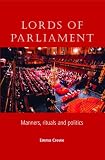 Lords of Parliament: Manners, Rituals and Politics
