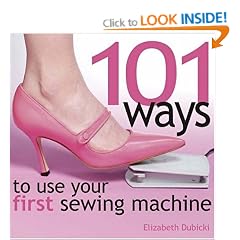 101 Ways to Use Your First Sewing Machine