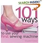 101 Ways to Use Your First Sewing Machine
