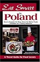 Eat Smart in Poland: How to Decipher the Menu, Know the Market Foods & Embark on a Tasting Adventure (Eat Smart)