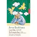 Lache, und die Welt lacht mit dir! Schnarche, und du schl�fst allein! Humorvolles, Hintergr�ndiges und allerlei mehr Witzigkeiten